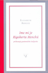 Ime mi je Rigoberta Menchu 